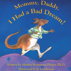 Mommy, Daddy,  I Had a Bad Dream!